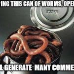 Can of Worms Meme Generator - Imgflip