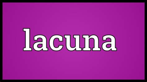 Lacuna Meaning - YouTube