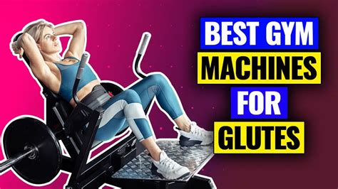 Discover The 8 Best Gym Machines For Glutes