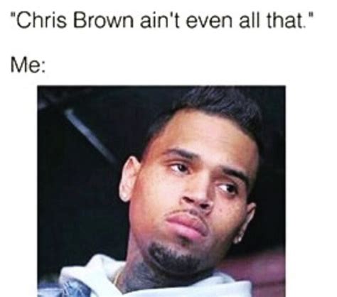 This how I look too bc I'm bout to drag them #TeamBreezy | Chris brown ...