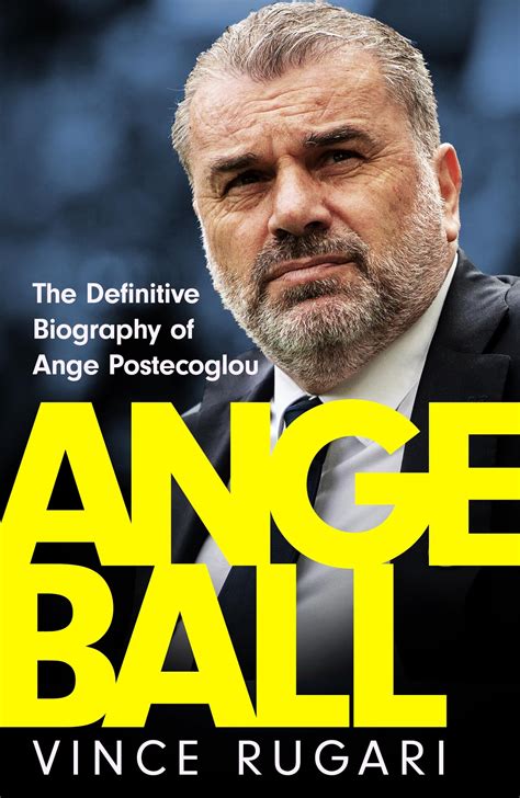 Angeball: The Definitive Biography of Ange Postecoglou: Vince Rugari: 9781035417186: Amazon.com ...