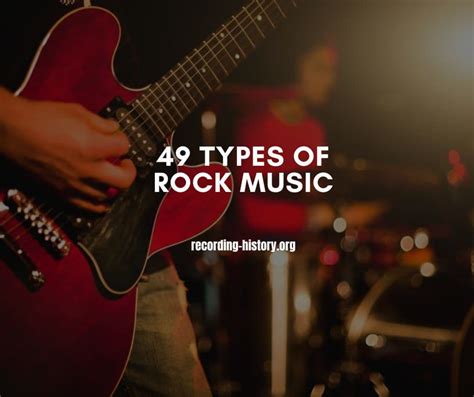 Rock Music: 49 Different Types and Their Characteristics