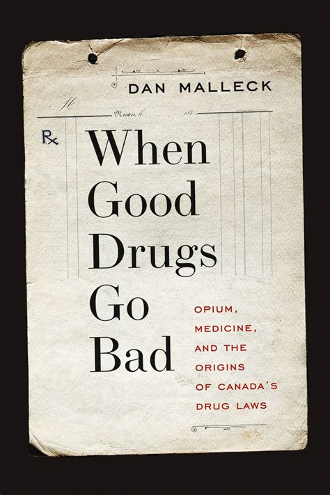 When Good Drugs Go Bad: Opium, Medicine, and the Origins of Canada’s Drug Laws, Malleck