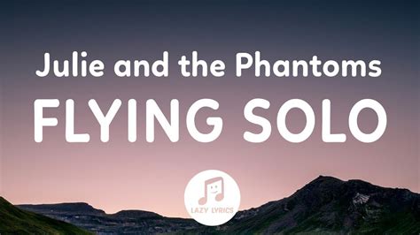 Julie and the Phantoms - Flying Solo (Lyrics) From Julie and the Phantoms Season 1 Chords - Chordify