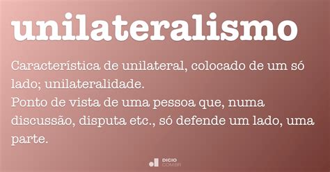 Unilateralismo - Dicionário Online de Português