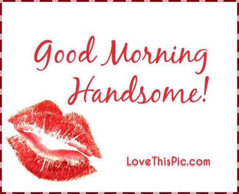 Good Morning Handsome Husband I Love You Quotes