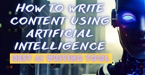 Best AI Writing Tool : How To Write Content Using Artificial ...