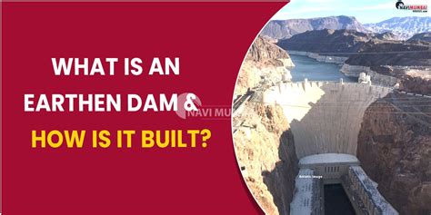 What is an earthen dam and how is it built?