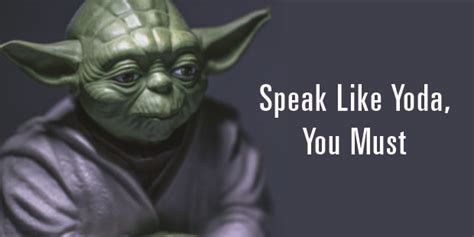 Speak Like Yoda, You Must - The Vision Room | Yoda, You must, Speaking