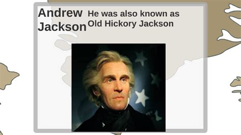 Andrew Jackson also known as Old Hickory Jackson by Jillian walker