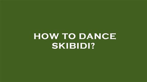 How to dance skibidi? - YouTube