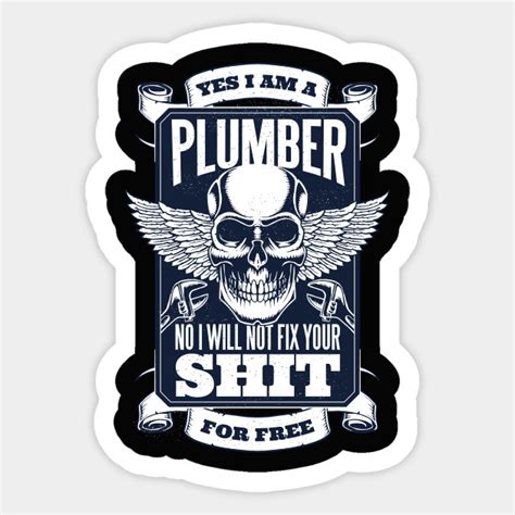 Funny Plumber Quote - Plumber - Sticker | TeePublic