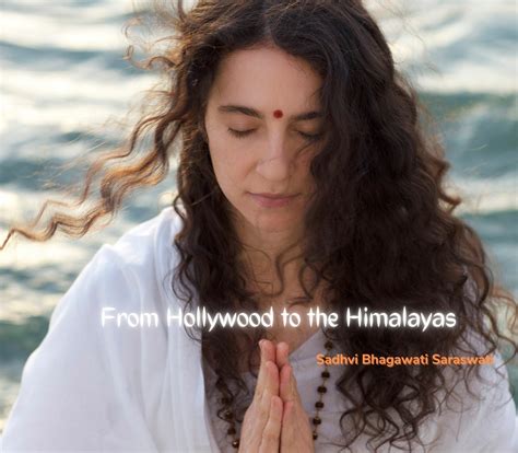 Sadhvi Bhagawati Saraswati: From Hollywood to the Himalayas - OMTimes