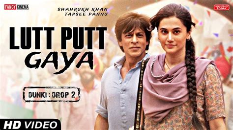 Lutt putt gaya song : Dunki movie new song | Shahrukh Khan, Tapsee ...