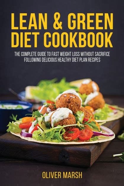 Lean & Green Diet Cookbook: The Complete Guide to Fast Weight Loss without Sacrifice Following ...