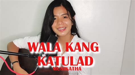 WALA KANG KATULAD (cover): MUSIKATHA song, TAGALOG WORSHIP - YouTube