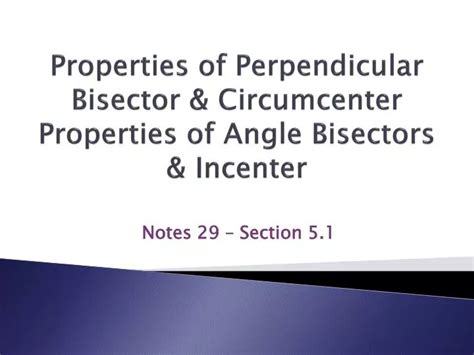 PPT - Properties of Perpendicular Bisector & Circumcenter Properties of Angle Bisectors ...