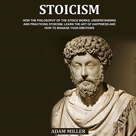 Stoicism: How the Philosophy of the Stoics Works, Understanding and Practicing Stoicism, Learn ...