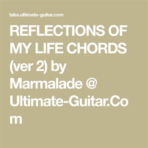 REFLECTIONS OF MY LIFE CHORDS (ver 2) by Marmalade @ Ultimate-Guitar ...