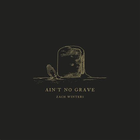 Zach Winters – Ain't No Grave Lyrics | Genius Lyrics