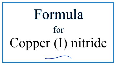 How to Write the Formula for Copper (I) nitride - YouTube