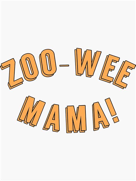 "zoo-wee mama " Sticker by samanthaspratt | Redbubble