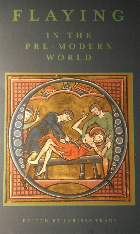 Flaying in the Pre-Modern World by Larissa Tracy | Goodreads