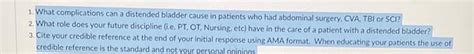 Solved 1. What complications can a distended bladder cause | Chegg.com