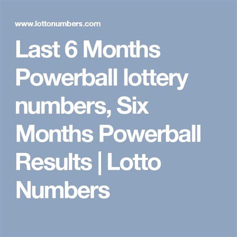 Last 6 Months Powerball lottery numbers, Six Months Powerball Results | Lotto Numbers | Lottery ...