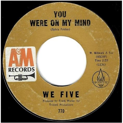 We Five / You Were On My Mind | A+M 770 | Single, 7" Vinyl | June 1965