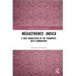 Megasthenes' Indica A New Translation of the Fragments with Commentary ...