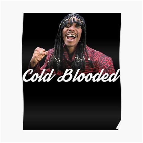 "Cold Blooded meme " Poster for Sale by RobertoBecerra | Redbubble