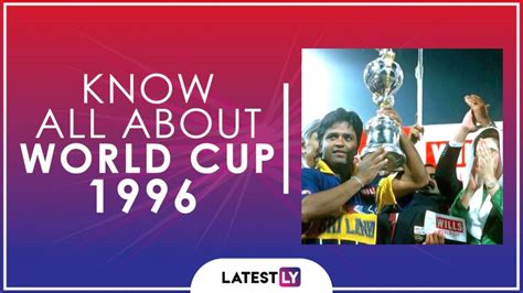 Know All About 1996 Cricket World Cup: History, Participants and Winner of the Sixth Edition of ...