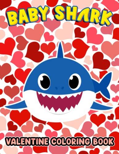 Baby Shark Valentine Coloring Book: Amazing gift for All Ages and Fans with High Quality Image ...