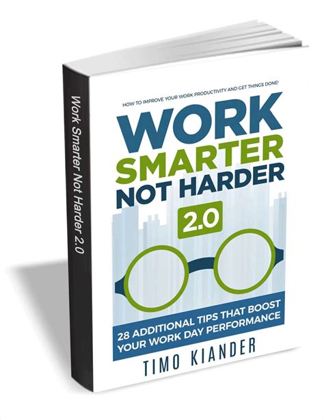 Work Smarter Not Harder 2.0 - 28 Additional Tips that Boost Your Work ...