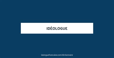 Idéologue : définition de « idéologue » | Dictionnaire - La langue ...