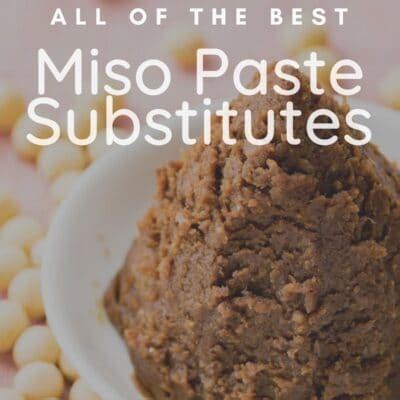 Best Miso Paste Substitute (11 Amazingly Tasty Alternatives to Use!)