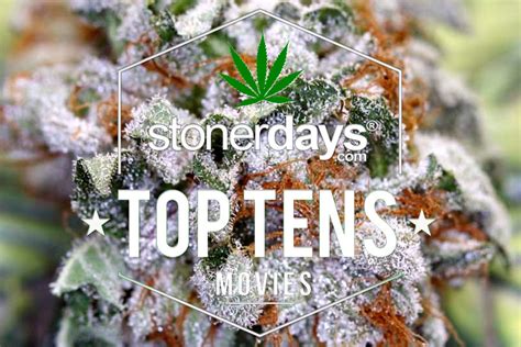 Stoner Movies Top 10 By StonerDays.com