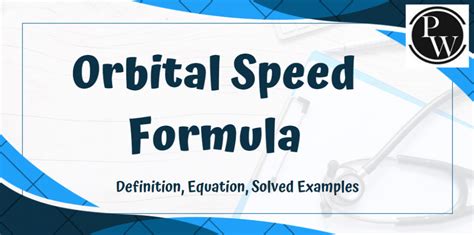 Orbital Speed Formula - Definition , Solved Examples