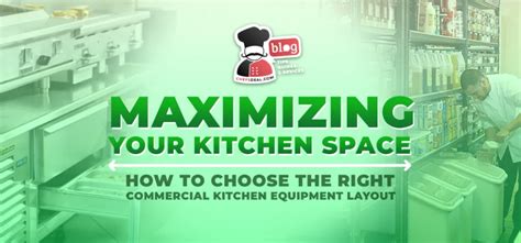 Maximizing Your Kitchen Space: How To Choose The Right Commercial Kitchen Equipment Layout