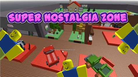 Super Nostalgia Zone | Roblox - YouTube