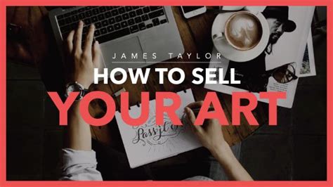 How To Sell Your Art - James Taylor