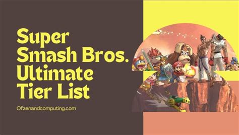 Super Smash Bros. Ultimate Tier List (July 2024) Best Characters