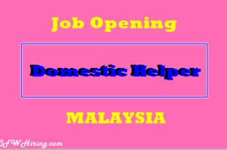 Domestic Helper Job Hiring for Malaysia – OFW HIRING