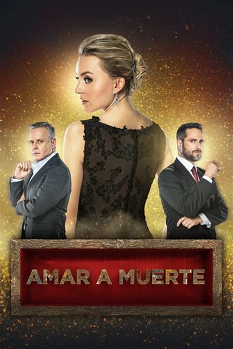 Amar a muerte - Serie de TV - CINE.COM