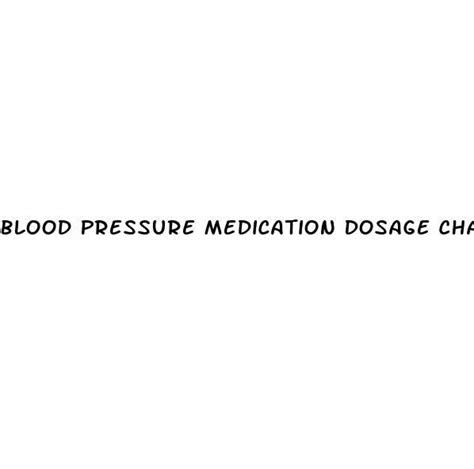 Blood Pressure Medication Dosage Chart, Arthritis Medication That Won T Raise Blood Pressure