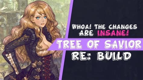 Whoa! The Changes In Tree of Savior Re:Build Are Insane! Is It Worth ...