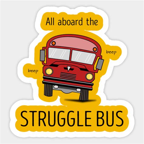 All Aboard The Struggle Bus - Struggle - Sticker | TeePublic