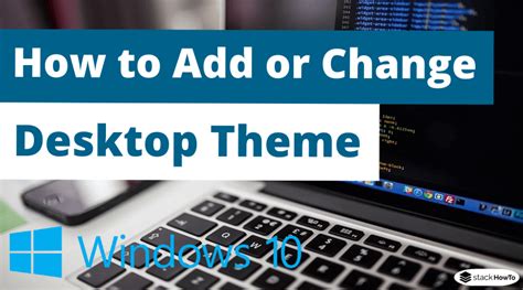 How to Add or Change Desktop Theme in Windows 10 - StackHowTo