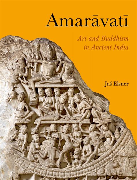 Amaravati: Art and Buddhism in Ancient India, Elsner